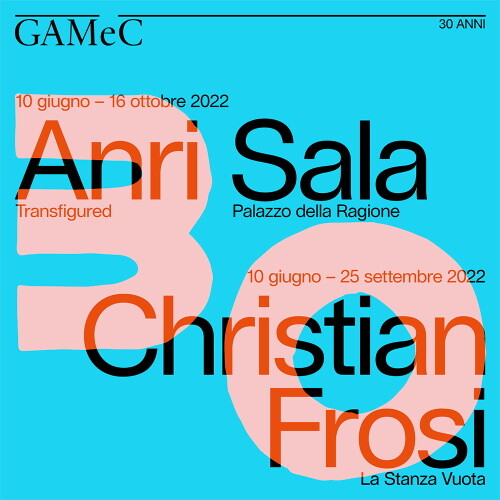 GAMeC, Bergamo | ANRI SALA e CHRISTIAN FROSI