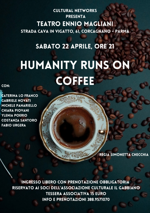 Per Cultural Networks, andrà in scena “Humanity runs on coffee” al Teatro Ennio Magliani