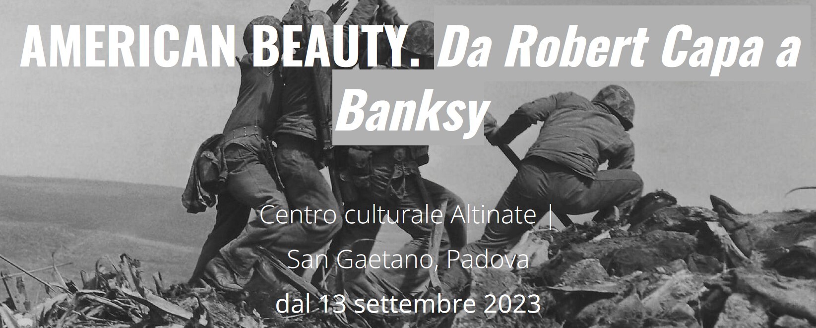 AMERICAN BEAUTY Da Robert Capa a Banksy 130 interpretazioni al San Gaetano di Padova