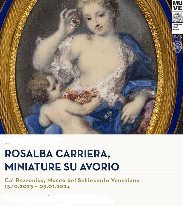Rosalba Carriera, miniature su avorio  in mostra a Venezia, Ca’ Rezzonico – Museo del Settecento Veneziano