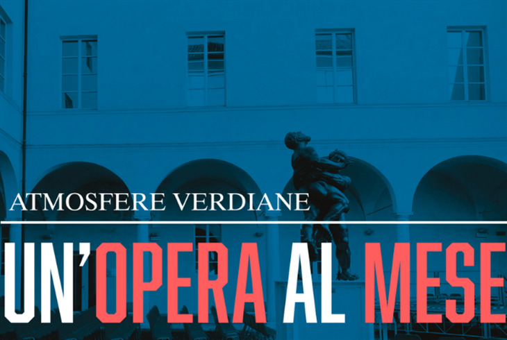 Atmosfere Verdiane - Un'opera al mese alla Casa della Musica
