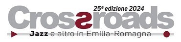 Crossroads 2024 - Jazz e altro in Emilia-Romagna