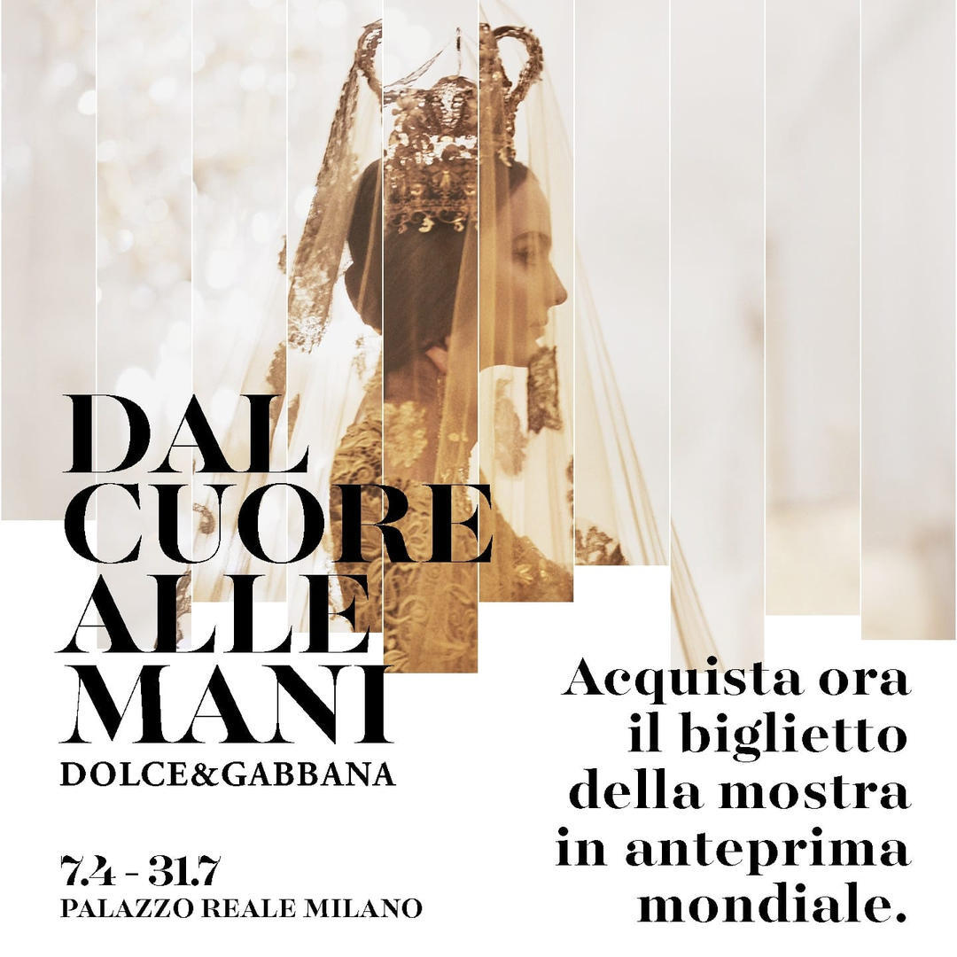 DAL CUORE ALLE MANI: DOLCE&GABBANA, mostra a Milano  Palazzo Reale