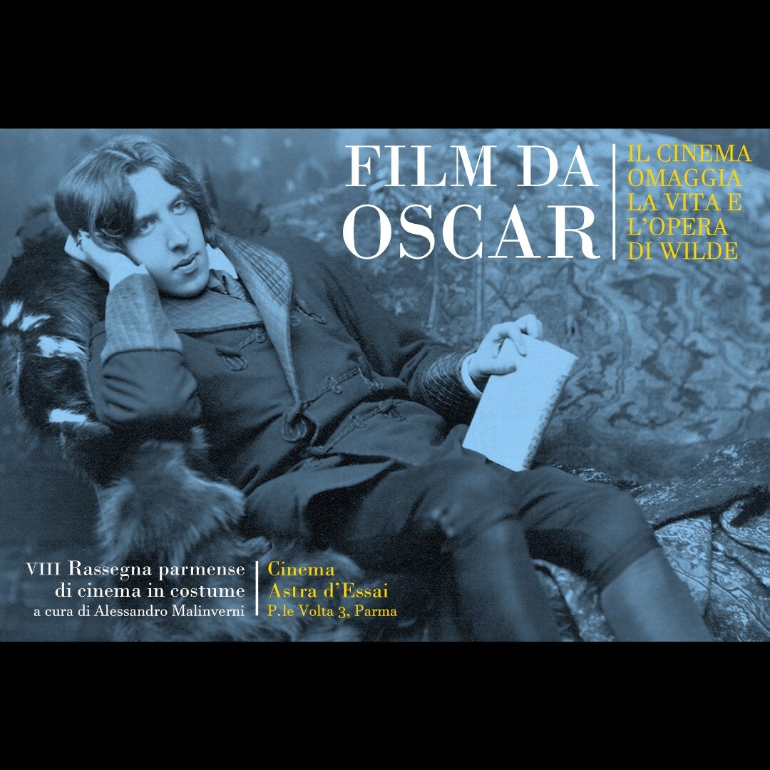 Al cinema Astra di Parma : “Film da Oscar. Il cinema omaggia la vita e l'opera di Wilde”